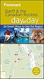 Frommers Banff And The Canadian Rockies Day By Day Frommers Day By Day Pocket