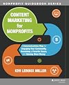 Content Marketing for Nonprofits: A Communications Map for Engaging Your Community, Becoming a Favorite Cause, and Raising More Money