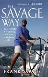 The Savage Way: Successfully Navigating the Waves of Business and Life