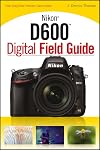Nikon D600 Digital Field Guide