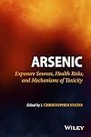 Arsenic : exposure sources, health risks, and mechanisms of toxicity