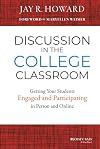 Discussion in the College Classroom: Getting Your Students Engaged and Participating in Person and Online
