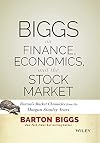 Biggs on finance, economics, and the stock market : Barton's market chronicles from the Morgan Stanley years