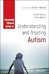 Essential clinical guide to understanding and treating autism