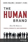 The Human Brand: How We Relate to People, Products, and Companies