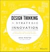 Design Thinking for Strategic Innovation: What They Can't Teach You at Business or Design School