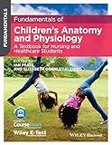 Fundamentals Of Childrens Anatomy And Physiology A Textbook For Nursing And Healthcare Students