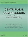 AIChE equipment testing procedure. a guide to performance evaluation and site testing analysis / Centrifugal compressors