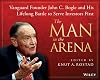 The Man in the Arena: Vanguard Founder John C. Bogle and His Lifelong Battle to Serve Investors First