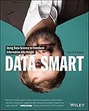 Data Smart Using Data Science To Transform Information Into Insight