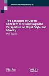 The Language of Queen Elizabeth I: A Sociolinguistic Perspective on Royal Style and Identity