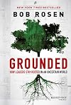 Grounded: How Leaders Stay Rooted in an Uncertain World