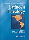 The Wiley Blackwell companion to Latino/a theology