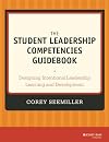 The Student Leadership Competencies Guidebook: Designing Intentional Leadership Learning and Development