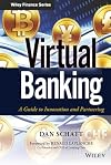 Virtual Banking: A Guide to Innovation and Partnering (Wiley Finance)