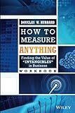 How To Measure Anything Workbook Finding The Value Of Intangibles In Business