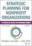 Strategic Planning For Nonprofit Organizations A Practical Guide For Dynamic Times Wiley Nonprofit Authority