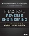 Practical Reverse Engineering: x86, x64, ARM, Windows Kernel, Reversing Tools, and Obfuscation