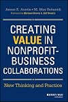 Creating value in nonprofit-business collaborations : new thinking and practice