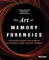 The Art of Memory Forensics: Detecting Malware and Threats in Windows, Linux, and Mac Memory