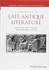 A Companion to Late Antique Literature (Blackwell Companions to the Ancient World)