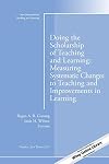 Doing the Scholarship of Teaching and Learning, Measuring Systematic Changes to Teaching and Improvements in Learning