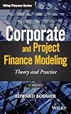 Corporate And Project Finance Modeling Theory And Practice Wiley Finance