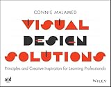 Visual Design Solutions: Principles and Creative Inspiration for Learning Professionals