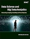 Data Science and Big Data Analytics: Discovering, Analyzing, Visualizing and Presenting Data