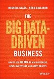The Big Datadriven Business How To Use Big Data To Win Customers Beat Competitors And Boost Profits