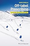 Offlabel Prescribing Justifying Unapproved Medicine