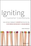 Igniting Customer Connections: Fire Up Your Company's Growth By Multiplying Customer Experience and Engagement