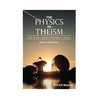 Physics of Theism : God, Physics, and the Philosophy of Science