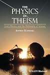 The Physics of Theism: God, Physics, and the Philosophy of Science