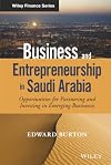 Business and entrepreneurship in Saudi Arabia : opportunities for partnering and investing in emerging businesses