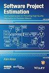Software project estimation : the fundamentals for providng high quality information to decision makers