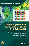 Spatial agent-based simulation modeling in public health : design, implementation, and applications for malaria epidemiology
