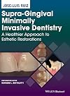 Supra–Gingival Minimally Invasive Dentistry: A Healthier Approach to Esthetic Restorations
