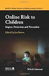 Online Risk to Children: Impact, Protection and Prevention (Wiley Child Protection & Policy Series)