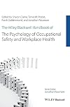 The Wiley-Blackwell handbook of the psychology of occupational safety and workplace health