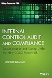 Internal Control Audit And Compliance Documentation And Testing Under The New Coso Framework