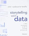 Storytelling with Data: A Data Visualization Guide for Business Professionals
