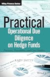 Practical operational due diligence on hedge funds : processes, procedures and case studies