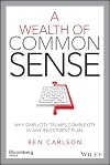 A Wealth of Common Sense: Why Simplicity Trumps Complexity in Any Investment Plan (Bloomberg)
