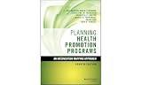 Planning Health Promotion Programs An Intervention Mapping Approach