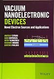 Vacuum Nanoelectronic Devices Novel Electron Sources And Applications