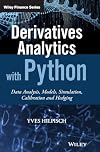 Derivatives Analytics with Python: Data Analysis, Models, Simulation, Calibration and Hedging (The Wiley Finance Series)