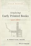 Studying Early Printed Books, 1450-1800: A Practical Guide