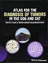 Atlas for the Diagnosis of Tumors in the Dog and Cat