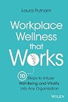 Workplace Wellness that Works: 10 Steps to Infuse Well-Being and Vitality into Any Organization
